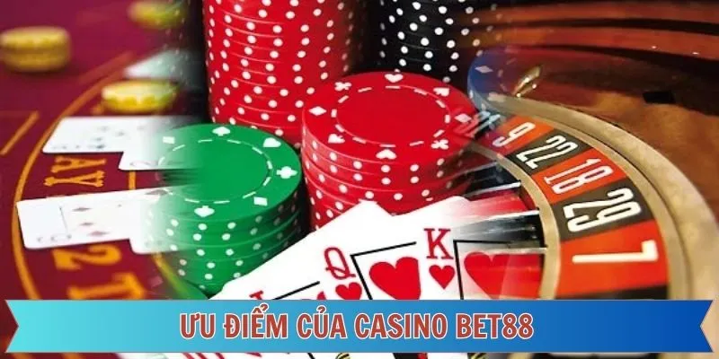 Ưu điểm vượt trội có ở casino Bet88 